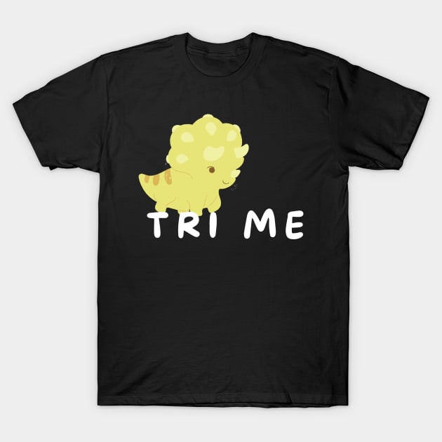 Tri Me Funny Triceratops Dinosaur Pun T-Shirt by karolynmarie